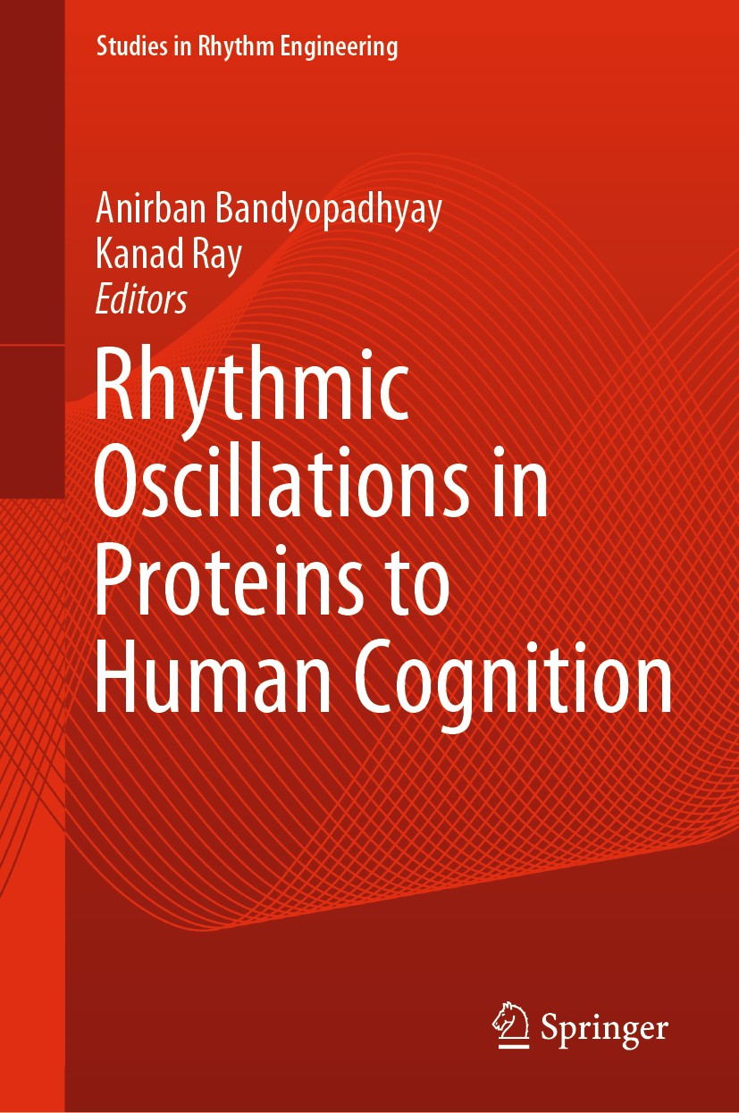 Titlebook: Rhythmic Oscillations in Proteins to Human Cognition; Anirban Bandyopadhyay,Kanad Ray Book 2021 The Editor(s) (if applicable) and The Auth Titlebook: Rhythmic Oscillations in Proteins to Human Cognition; Anirban Bandyopadhyay,Kanad Ray Book 2021 The Editor(s) (if applicable) and The Auth