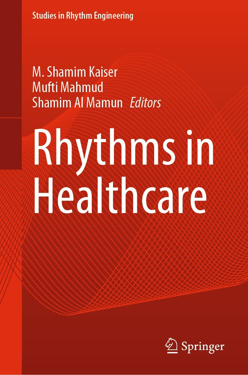 Titlebook: Rhythms in Healthcare; M. Shamim Kaiser,Mufti Mahmud,Shamim Al Mamun Book 2022 The Editor(s) (if applicable) and The Author(s), under excl Titlebook: Rhythms in Healthcare; M. Shamim Kaiser,Mufti Mahmud,Shamim Al Mamun Book 2022 The Editor(s) (if applicable) and The Author(s), under excl