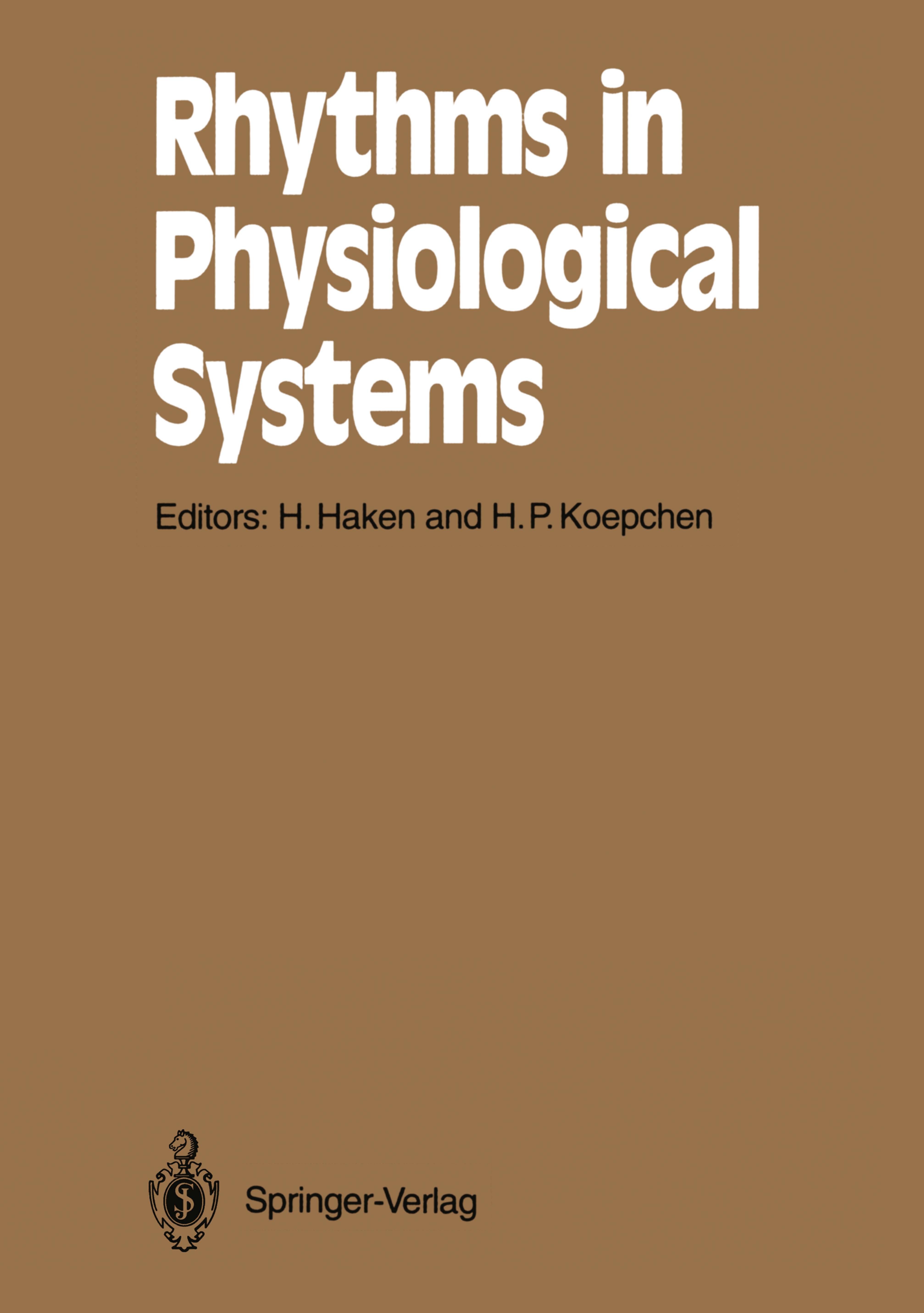 Titlebook: Rhythms in Physiological Systems; Proceedings of the I Hermann Haken,Hans Peter Koepchen Conference proceedings 1991 Springer-Verlag Berlin Titlebook: Rhythms in Physiological Systems; Proceedings of the I Hermann Haken,Hans Peter Koepchen Conference proceedings 1991 Springer-Verlag Berlin