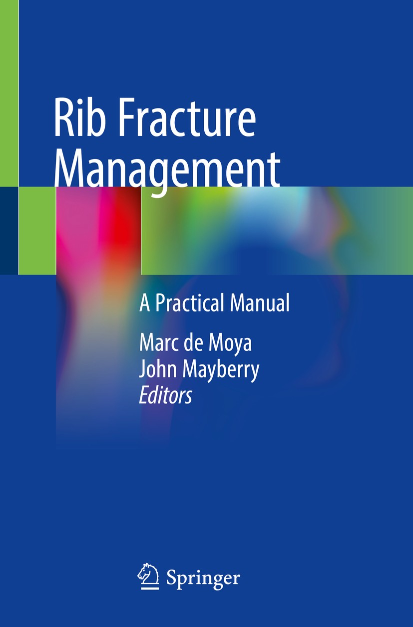 Titlebook: Rib Fracture Management; A Practical Manual Marc de Moya,John Mayberry Book 2018 Springer International Publishing AG, part of Springer Nat Titlebook: Rib Fracture Management; A Practical Manual Marc de Moya,John Mayberry Book 2018 Springer International Publishing AG, part of Springer Nat