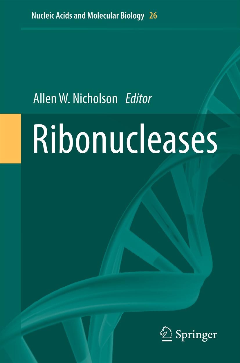 Titlebook: Ribonucleases; Allen W. Nicholson Book 2011 Springer-Verlag Berlin Heidelberg 2011 RNA.RNAse.catalysis.catalytic enzyme.endonuclease.enzym Titlebook: Ribonucleases; Allen W. Nicholson Book 2011 Springer-Verlag Berlin Heidelberg 2011 RNA.RNAse.catalysis.catalytic enzyme.endonuclease.enzym