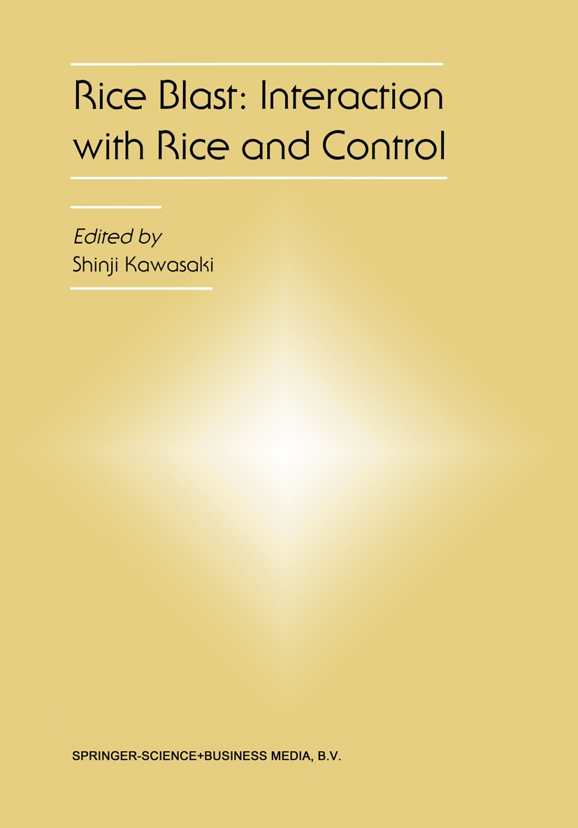 Titlebook: Rice Blast: Interaction with Rice and Control; Proceedings of the 3 Shinji Kawasaki Conference proceedings 2004 Springer Science+Business M Titlebook: Rice Blast: Interaction with Rice and Control; Proceedings of the 3 Shinji Kawasaki Conference proceedings 2004 Springer Science+Business M