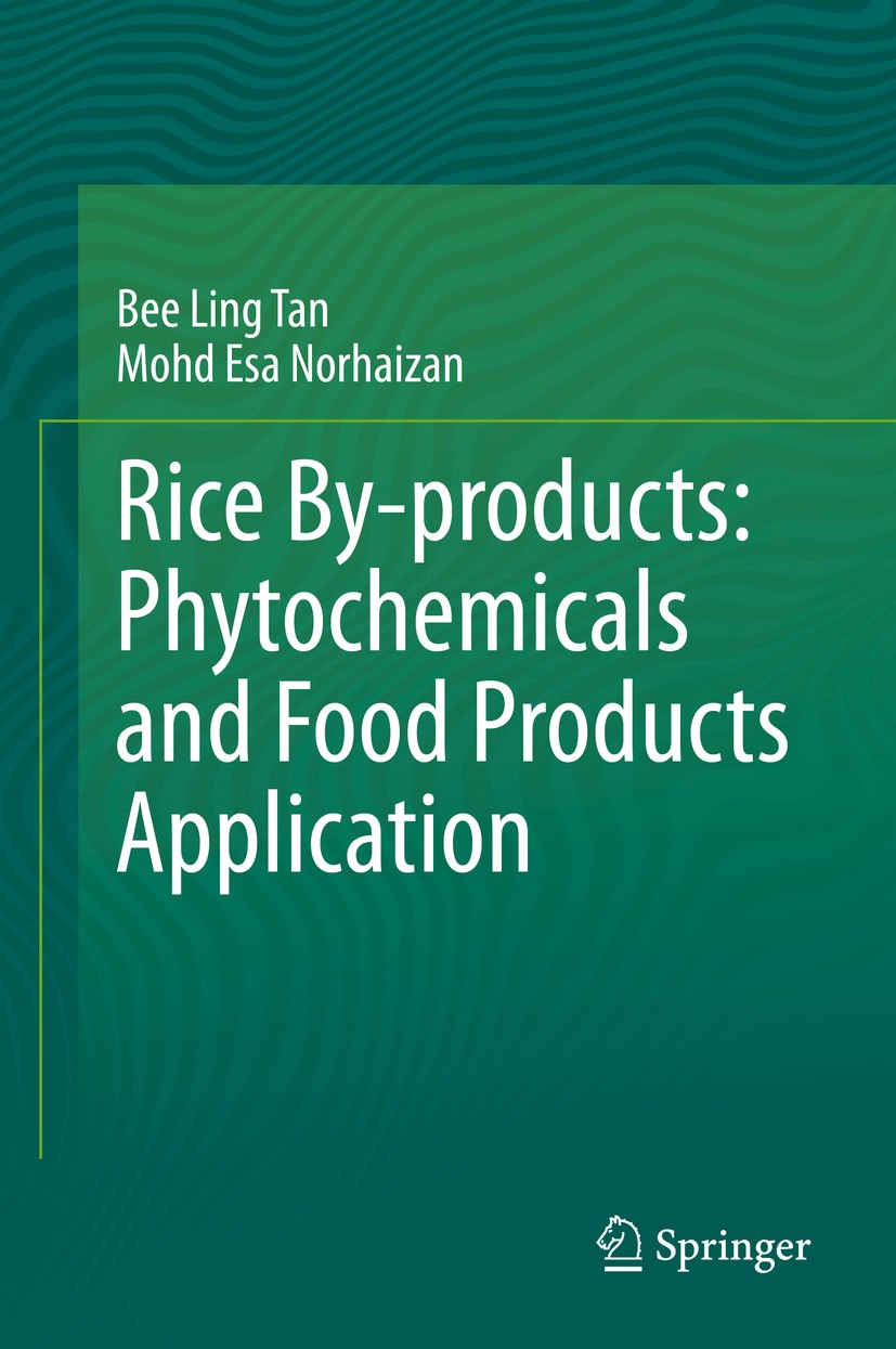 Titlebook: Rice By-products: Phytochemicals and Food Products Application; Bee Ling Tan,Mohd Esa Norhaizan Book 2020 Springer Nature Switzerland AG 2 Titlebook: Rice By-products: Phytochemicals and Food Products Application; Bee Ling Tan,Mohd Esa Norhaizan Book 2020 Springer Nature Switzerland AG 2