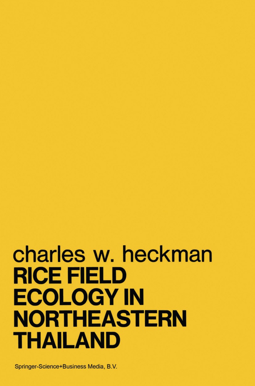 Titlebook: Rice Field Ecology in Northeastern Thailand; The Effect of Wet an Charles W. Heckman Book 1979 Springer Science+Business Media Dordrecht 19 Titlebook: Rice Field Ecology in Northeastern Thailand; The Effect of Wet an Charles W. Heckman Book 1979 Springer Science+Business Media Dordrecht 19