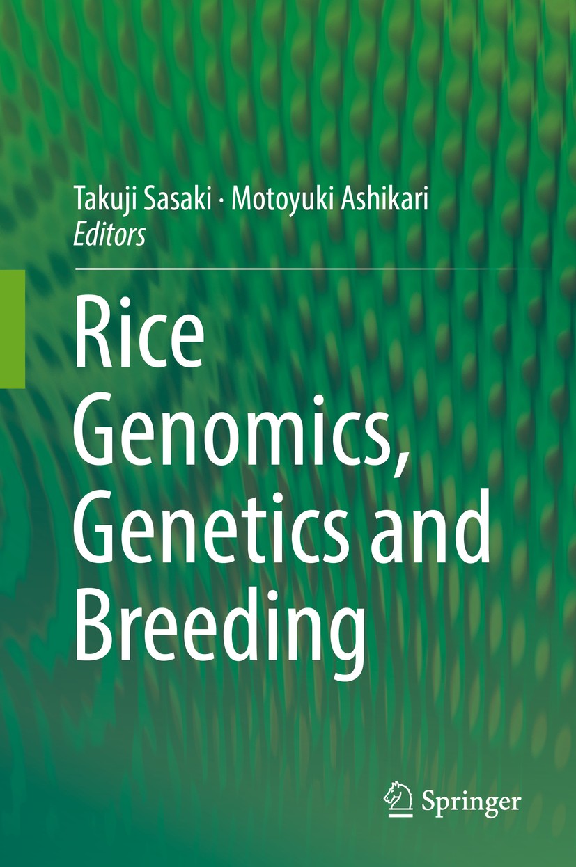Titlebook: Rice Genomics, Genetics and Breeding; Takuji Sasaki,Motoyuki Ashikari Book 2018 Springer Nature Singapore Pte Ltd. 2018 GWAS.Rice genome e Titlebook: Rice Genomics, Genetics and Breeding; Takuji Sasaki,Motoyuki Ashikari Book 2018 Springer Nature Singapore Pte Ltd. 2018 GWAS.Rice genome e