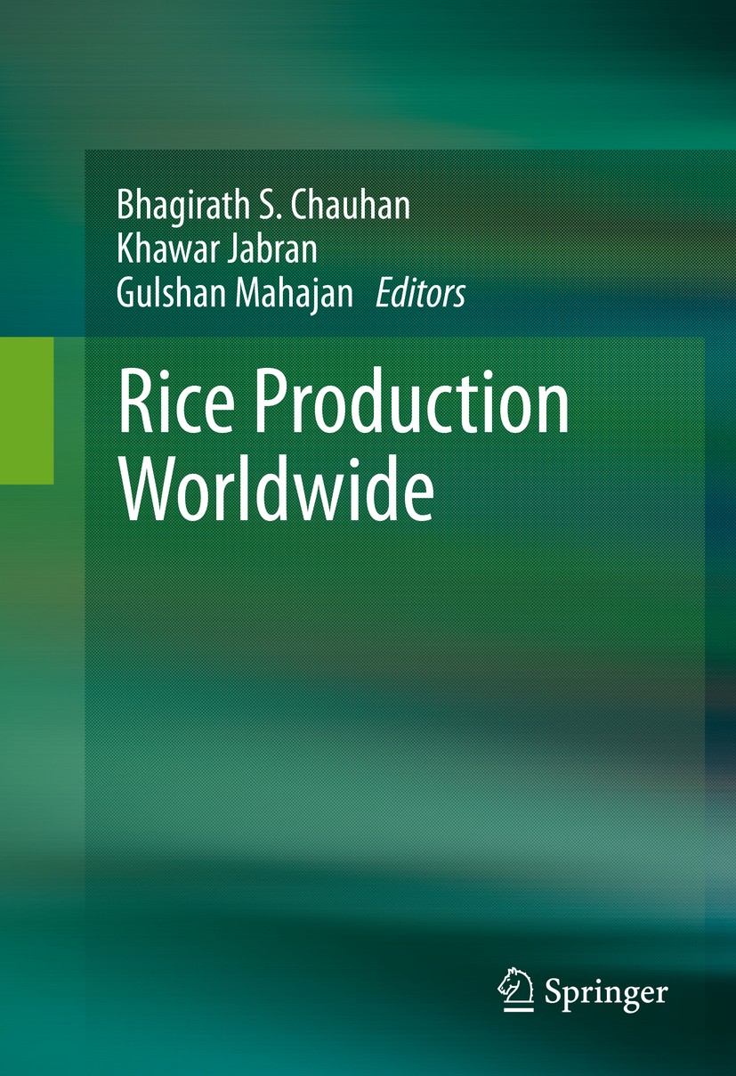 Titlebook: Rice Production Worldwide; Bhagirath S. Chauhan,Khawar Jabran,Gulshan Mahajan Book 2017 Springer International Publishing AG 2017 Rice pro Titlebook: Rice Production Worldwide; Bhagirath S. Chauhan,Khawar Jabran,Gulshan Mahajan Book 2017 Springer International Publishing AG 2017 Rice pro
