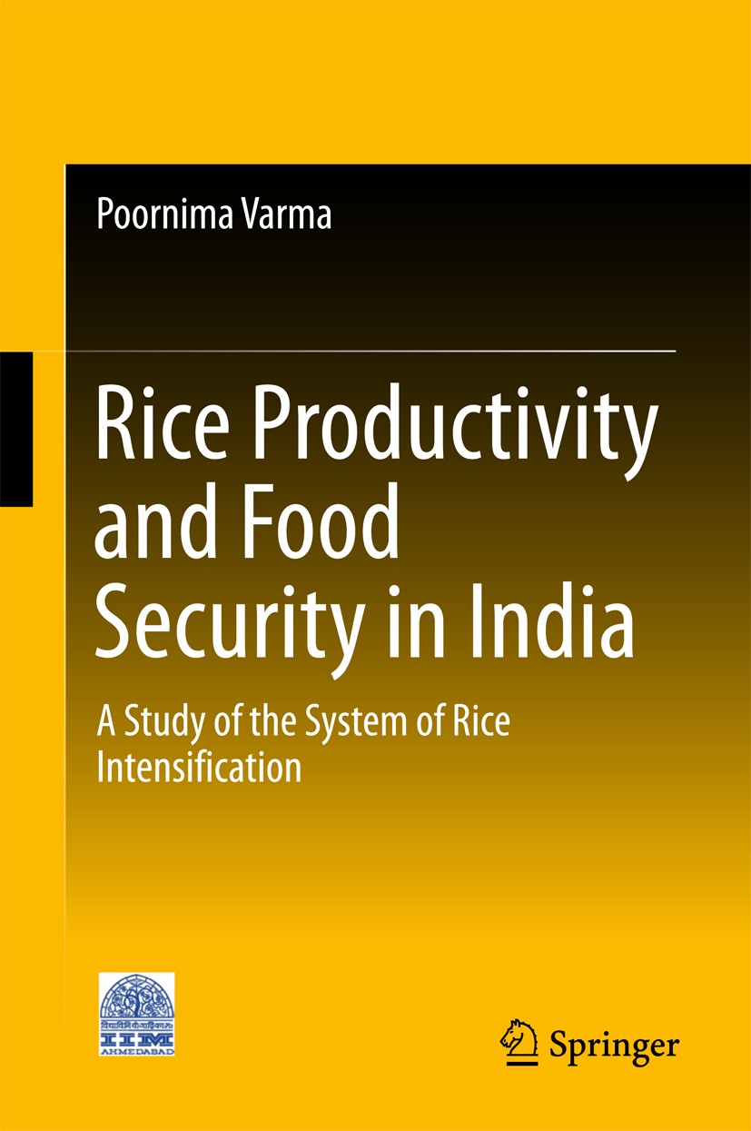 Titlebook: Rice Productivity and Food Security in India; A Study of the Syste Poornima Varma Book 2017 Centre for Management in Agriculture (CMA), Ind Titlebook: Rice Productivity and Food Security in India; A Study of the Syste Poornima Varma Book 2017 Centre for Management in Agriculture (CMA), Ind