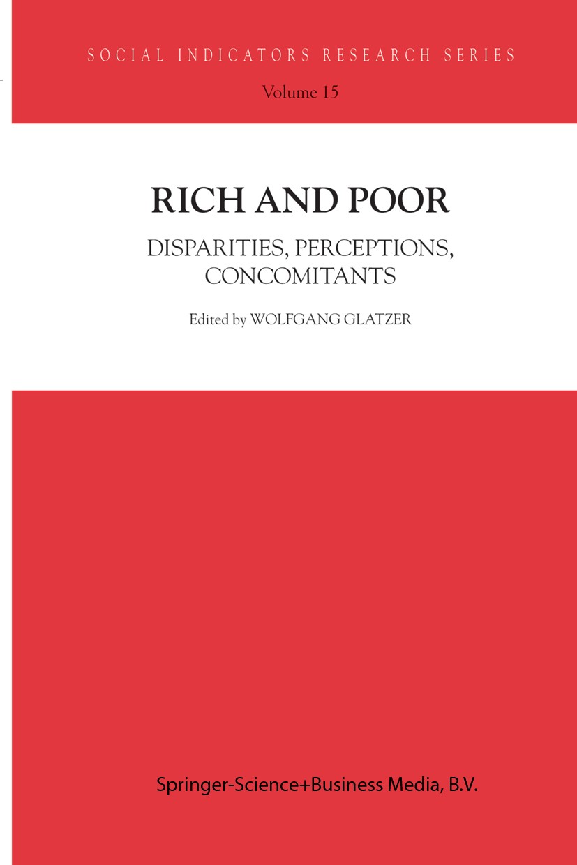 Titlebook: Rich and Poor; Disparities, Percept Wolfgang Glatzer Book 20021st edition Springer Science+Business Media New York 2002 Economic Developmen Titlebook: Rich and Poor; Disparities, Percept Wolfgang Glatzer Book 20021st edition Springer Science+Business Media New York 2002 Economic Developmen