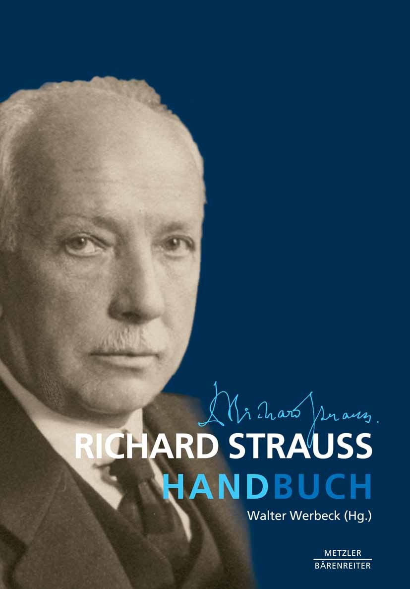 Titlebook: Richard Strauss-Handbuch; Walter Werbeck Book 2014 Springer-Verlag Berlin Heidelberg 2014 Strauss, Richard.Richard Strauss.Musikgeschichte Titlebook: Richard Strauss-Handbuch; Walter Werbeck Book 2014 Springer-Verlag Berlin Heidelberg 2014 Strauss, Richard.Richard Strauss.Musikgeschichte