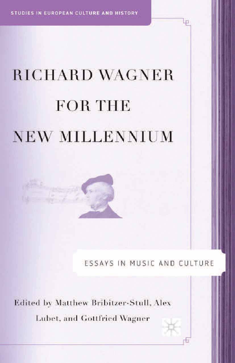 Titlebook: Richard Wagner for the New Millennium; Essays in Music and Matthew Bribitzer-Stull,Alex Lubet,Gottfried Wagne Book 2007 Matthew Bribitzer- Titlebook: Richard Wagner for the New Millennium; Essays in Music and Matthew Bribitzer-Stull,Alex Lubet,Gottfried Wagne Book 2007 Matthew Bribitzer-