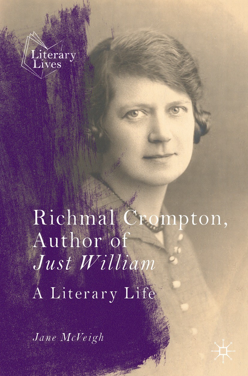 Titlebook: Richmal Crompton, Author of Just William; A Literary Life Jane McVeigh Book 2022 The Editor(s) (if applicable) and The Author(s), under exc Titlebook: Richmal Crompton, Author of Just William; A Literary Life Jane McVeigh Book 2022 The Editor(s) (if applicable) and The Author(s), under exc