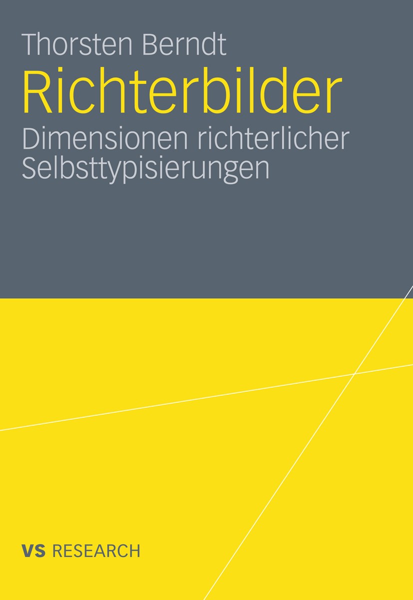 Titlebook: Richterbilder; Dimensionen richterl Thorsten Berndt Book 2010 VS Verlag für Sozialwissenschaften | Springer Fachmedien Wiesbaden GmbH, Wies Titlebook: Richterbilder; Dimensionen richterl Thorsten Berndt Book 2010 VS Verlag für Sozialwissenschaften | Springer Fachmedien Wiesbaden GmbH, Wies