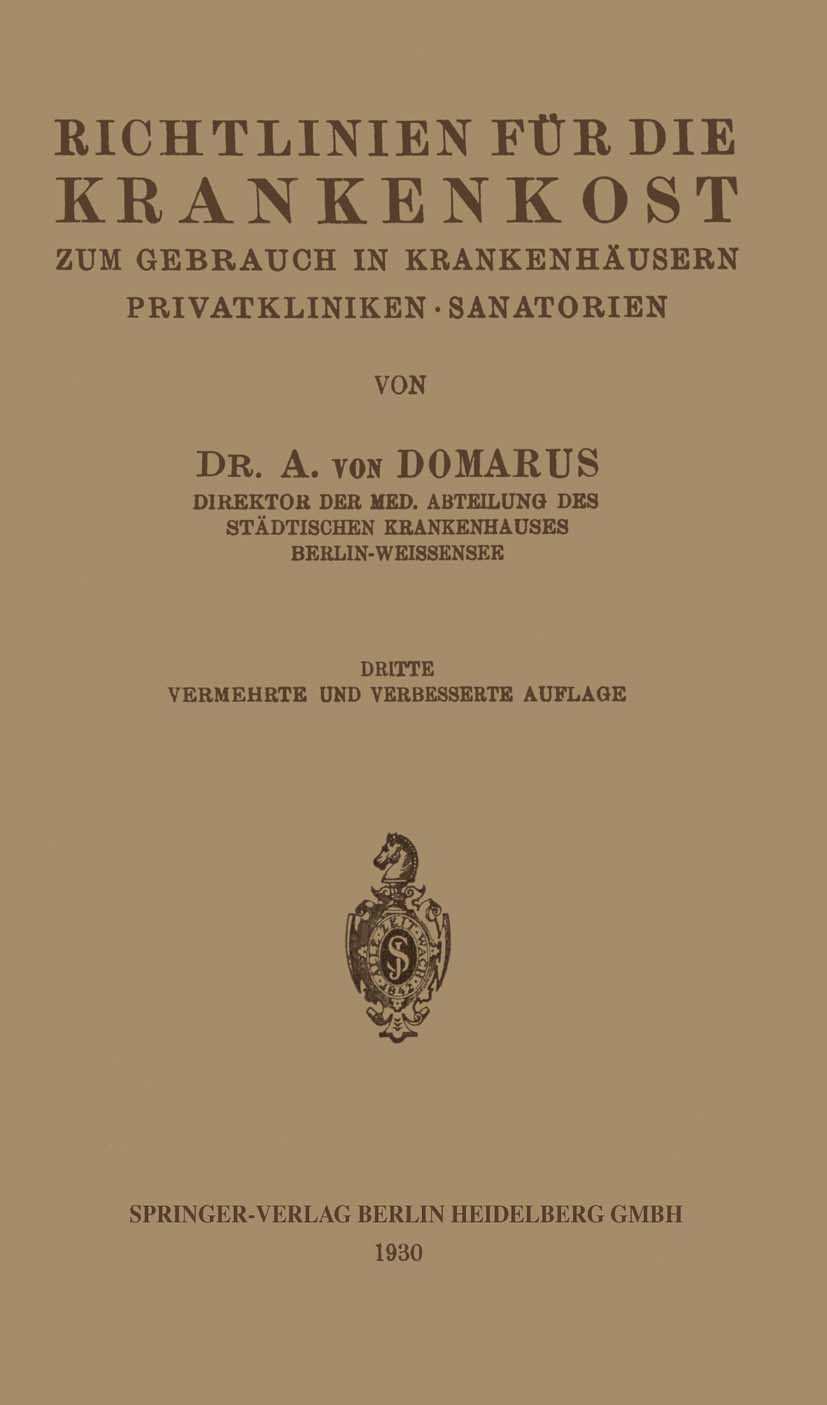 Titlebook: Richtlinien für die Krankenkost zum Gebrauch in Krankenhäusern, Privatkliniken · Sanatorien; A. Domarus Book 1930Latest edition Springer-V Titlebook: Richtlinien für die Krankenkost zum Gebrauch in Krankenhäusern, Privatkliniken · Sanatorien; A. Domarus Book 1930Latest edition Springer-V