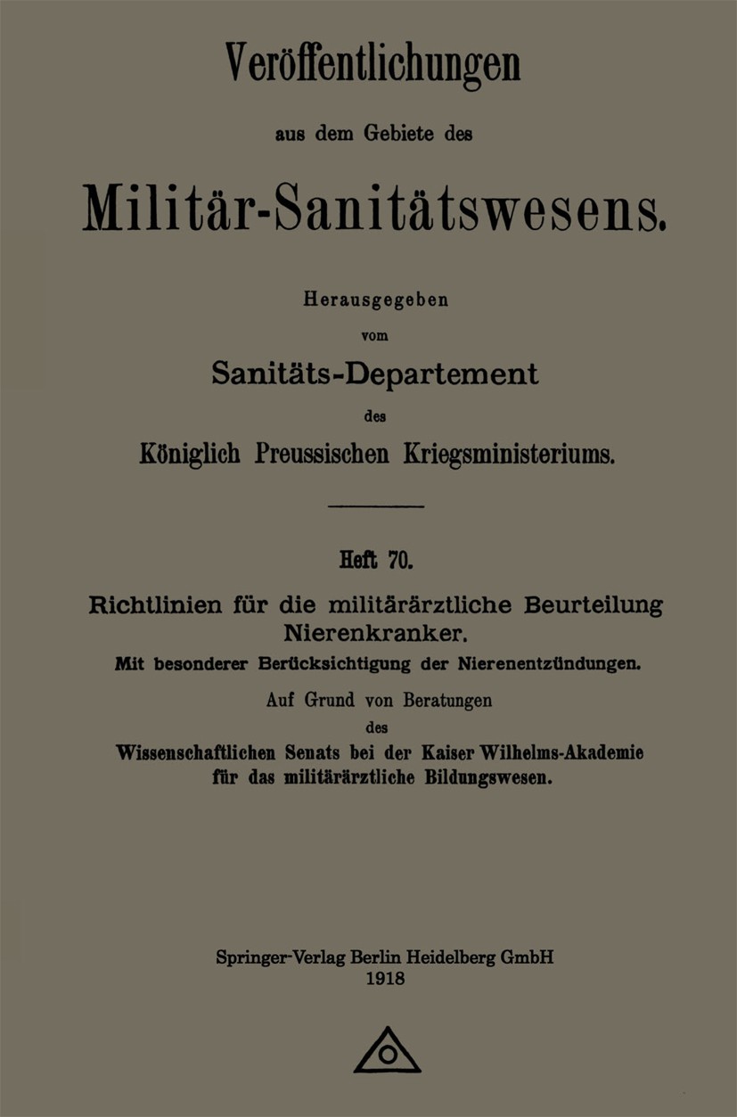 Titlebook: Richtlinien für die militärärztliche Beurteilung Nierenkranker; Mit besonderer Berüc Prussia (Germany). Kriegsministerium. Sanitäts-Dep Boo Titlebook: Richtlinien für die militärärztliche Beurteilung Nierenkranker; Mit besonderer Berüc Prussia (Germany). Kriegsministerium. Sanitäts-Dep Boo