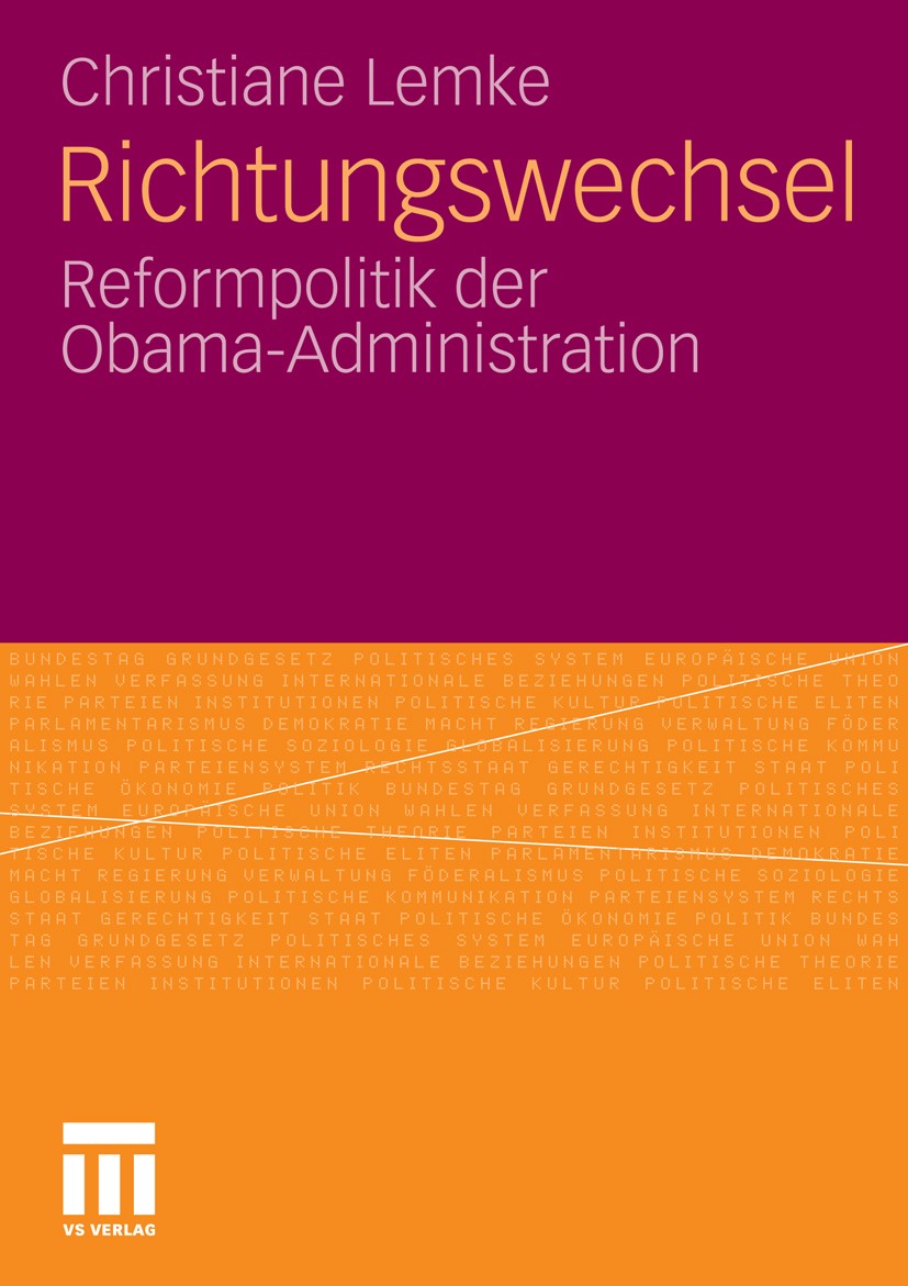 Titlebook: Richtungswechsel; Reformpolitik der Ob Christiane Lemke Book 2011 VS Verlag für Sozialwissenschaften | Springer Fachmedien Wiesbaden GmbH, Titlebook: Richtungswechsel; Reformpolitik der Ob Christiane Lemke Book 2011 VS Verlag für Sozialwissenschaften | Springer Fachmedien Wiesbaden GmbH,