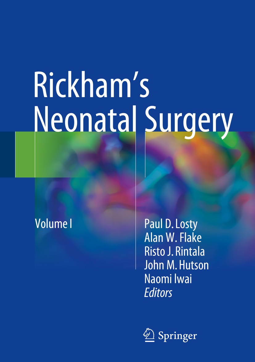 Titlebook: Rickham‘s Neonatal Surgery; Paul D. Losty,Alan W. Flake,Naomi lwai Book 2018 Springer-Verlag London Ltd., part of Springer Nature 2018 Ric Titlebook: Rickham‘s Neonatal Surgery; Paul D. Losty,Alan W. Flake,Naomi lwai Book 2018 Springer-Verlag London Ltd., part of Springer Nature 2018 Ric