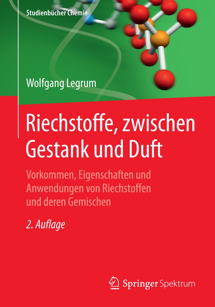 Titlebook: Riechstoffe, zwischen Gestank und Duft; Vorkommen, Eigenscha Wolfgang Legrum Textbook 2015Latest edition Springer Fachmedien Wiesbaden 2015 Titlebook: Riechstoffe, zwischen Gestank und Duft; Vorkommen, Eigenscha Wolfgang Legrum Textbook 2015Latest edition Springer Fachmedien Wiesbaden 2015