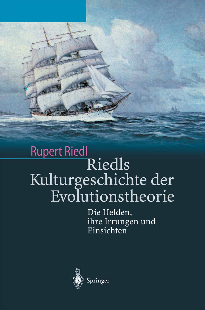 Titlebook: Riedls Kulturgeschichte der Evolutionstheorie; Die Helden, ihre Irr Rupert Riedl Book 2003 Springer-Verlag Berlin Heidelberg 2003 Abstammun Titlebook: Riedls Kulturgeschichte der Evolutionstheorie; Die Helden, ihre Irr Rupert Riedl Book 2003 Springer-Verlag Berlin Heidelberg 2003 Abstammun