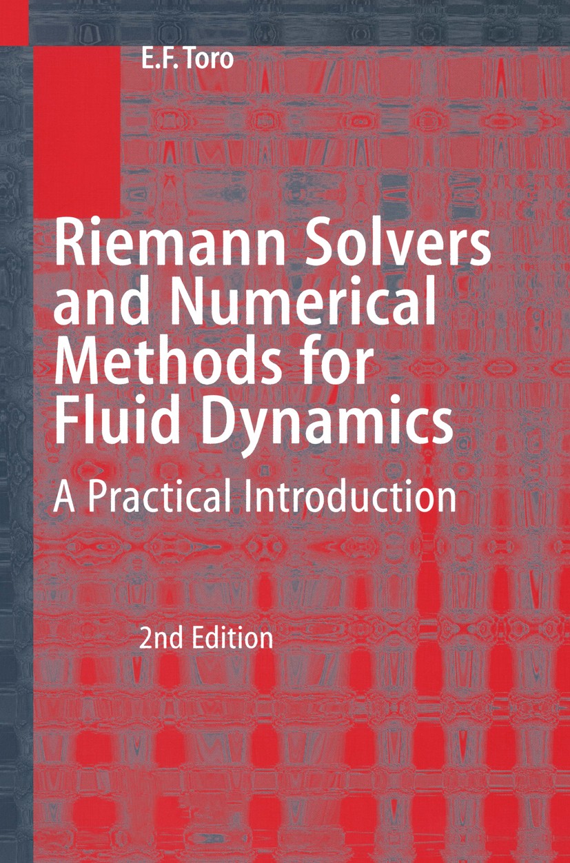 Titlebook: Riemann Solvers and Numerical Methods for Fluid Dynamics; A Practical Introduc Eleuterio F. Toro Book 19992nd edition Springer-Verlag Berli Titlebook: Riemann Solvers and Numerical Methods for Fluid Dynamics; A Practical Introduc Eleuterio F. Toro Book 19992nd edition Springer-Verlag Berli