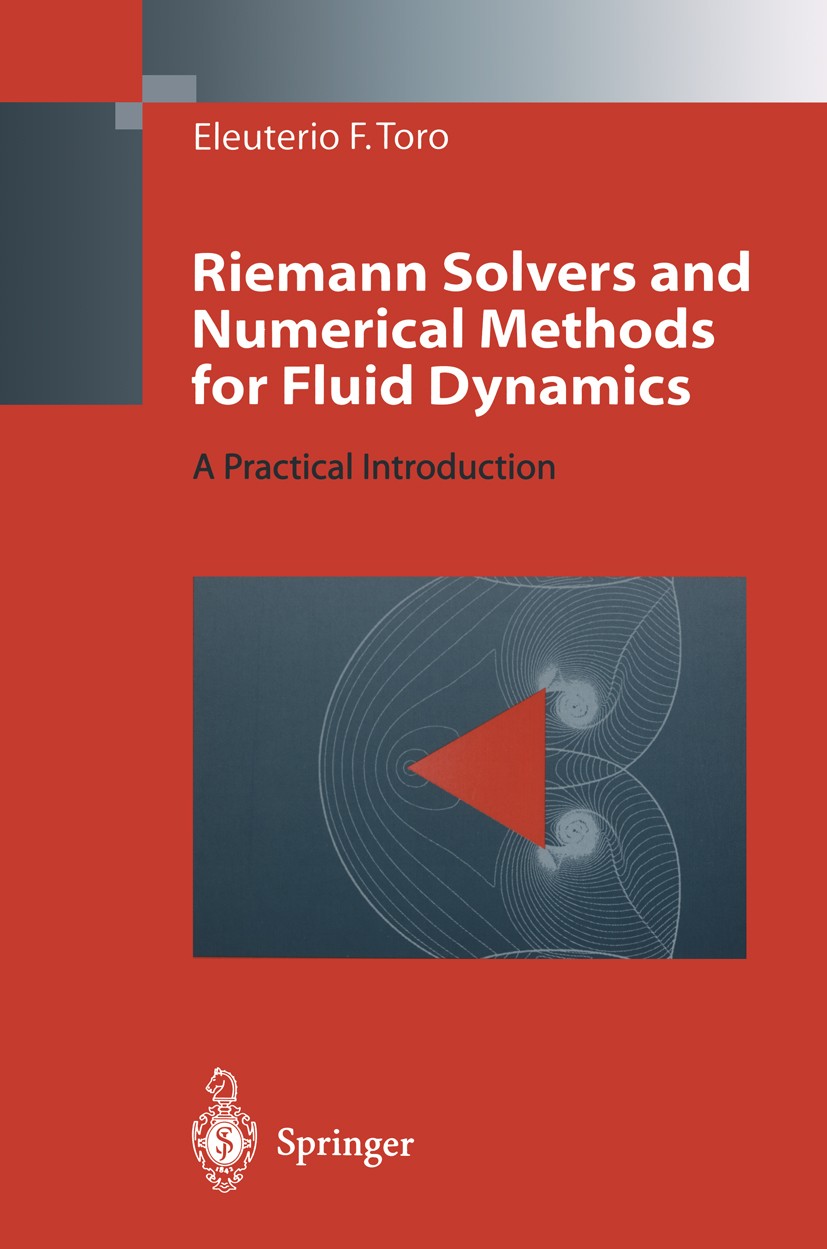 Titlebook: Riemann Solvers and Numerical Methods for Fluid Dynamics; A Practical Introduc Eleuterio F. Toro Book 19971st edition Springer-Verlag Berli Titlebook: Riemann Solvers and Numerical Methods for Fluid Dynamics; A Practical Introduc Eleuterio F. Toro Book 19971st edition Springer-Verlag Berli