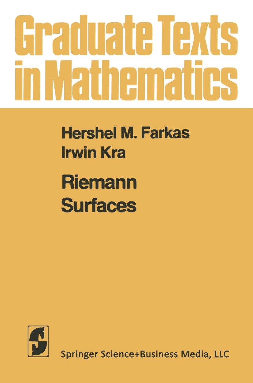 Titlebook: Riemann Surfaces; Hershel M. Farkas,Irwin Kra Textbook 19801st edition Springer Science+Business Media New York 1980 Abelian variety.Divis Titlebook: Riemann Surfaces; Hershel M. Farkas,Irwin Kra Textbook 19801st edition Springer Science+Business Media New York 1980 Abelian variety.Divis