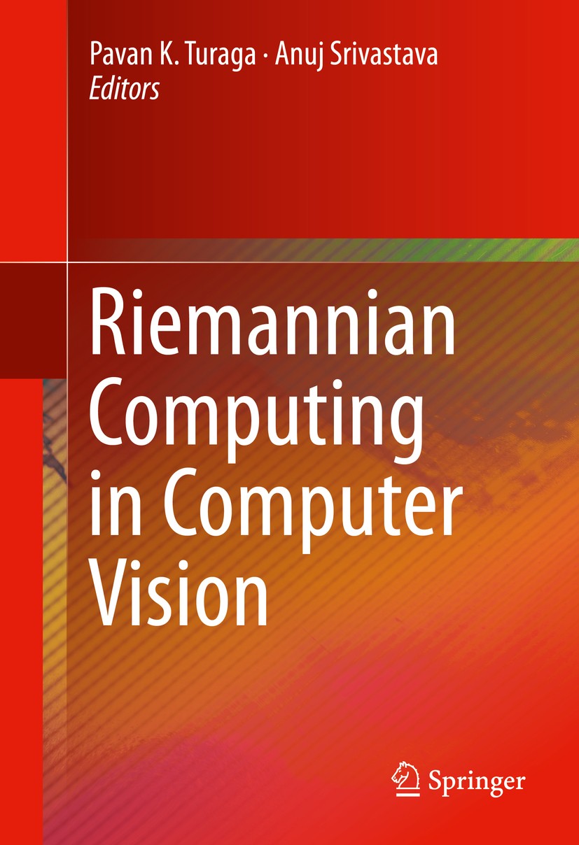 Titlebook: Riemannian Computing in Computer Vision; Pavan K. Turaga,Anuj Srivastava Book 2016 The Editor(s) (if applicable) and The Author(s), under Titlebook: Riemannian Computing in Computer Vision; Pavan K. Turaga,Anuj Srivastava Book 2016 The Editor(s) (if applicable) and The Author(s), under