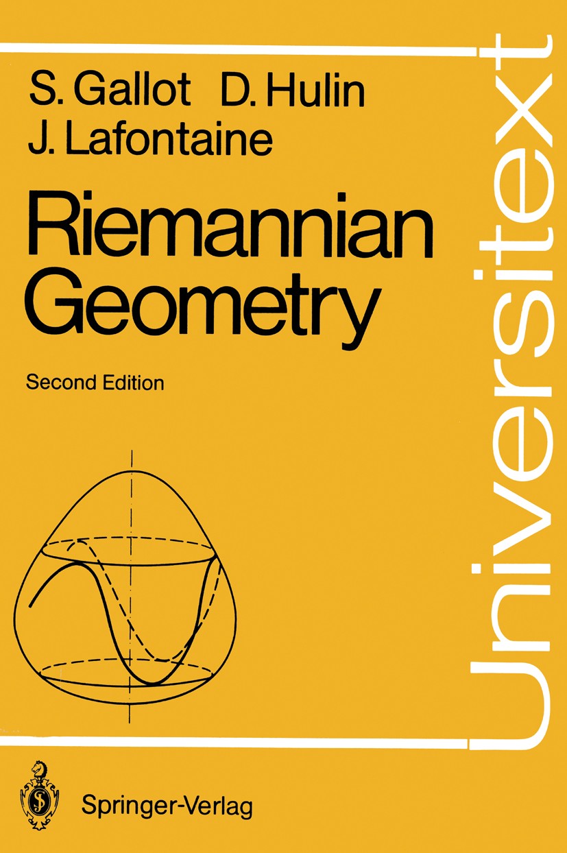 Titlebook: Riemannian Geometry; Sylvestre Gallot,Dominique Hulin,Jacques Lafontain Textbook 19902nd edition Springer-Verlag Berlin Heidelberg 1990 Mi Titlebook: Riemannian Geometry; Sylvestre Gallot,Dominique Hulin,Jacques Lafontain Textbook 19902nd edition Springer-Verlag Berlin Heidelberg 1990 Mi