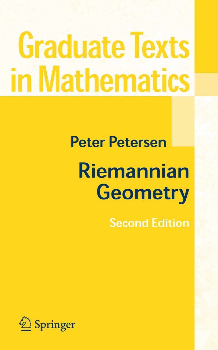 Titlebook: Riemannian Geometry; Peter Petersen Textbook 20062nd edition Springer-Verlag New York 2006 Riemannian geometry.Submersion.Tensor.curvature Titlebook: Riemannian Geometry; Peter Petersen Textbook 20062nd edition Springer-Verlag New York 2006 Riemannian geometry.Submersion.Tensor.curvature
