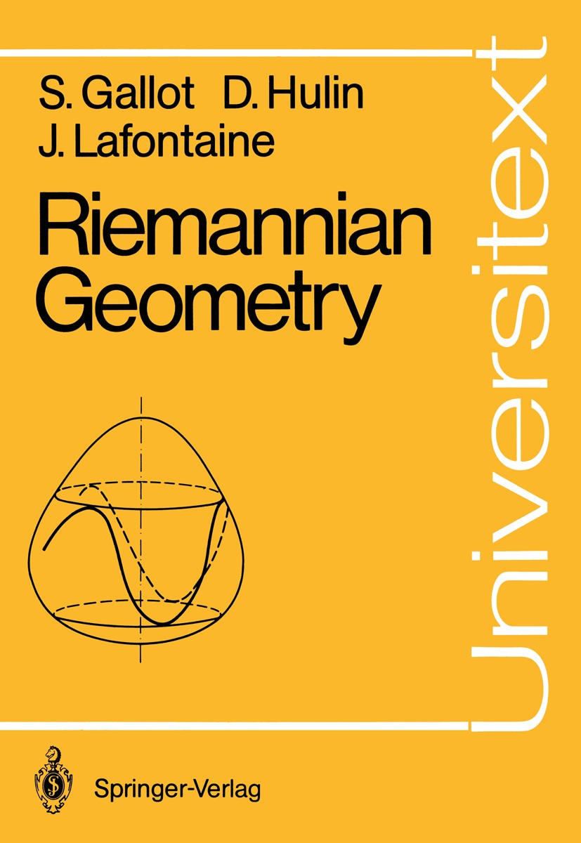 Titlebook: Riemannian Geometry; Sylvestre Gallot,Dominique Hulin,Jacques Lafontain Textbook 19871st edition Springer-Verlag Berlin Heidelberg 1987 Ri Titlebook: Riemannian Geometry; Sylvestre Gallot,Dominique Hulin,Jacques Lafontain Textbook 19871st edition Springer-Verlag Berlin Heidelberg 1987 Ri