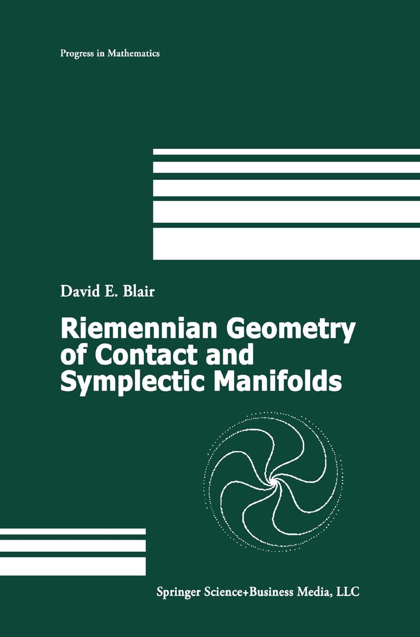 Titlebook: Riemannian Geometry of Contact and Symplectic Manifolds; David E. Blair Book 20021st edition Springer Science+Business Media New York 2002 Titlebook: Riemannian Geometry of Contact and Symplectic Manifolds; David E. Blair Book 20021st edition Springer Science+Business Media New York 2002