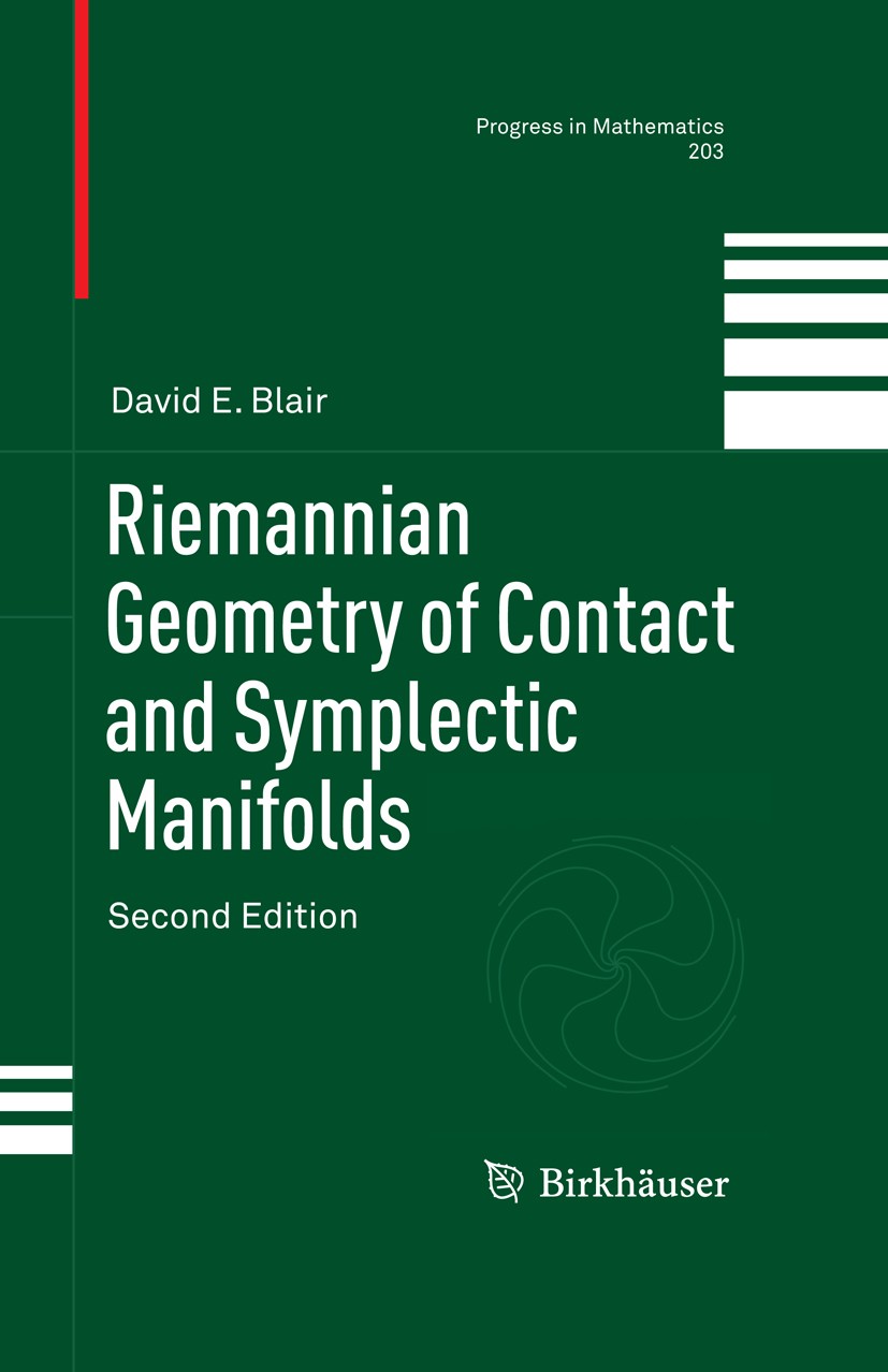 Titlebook: Riemannian Geometry of Contact and Symplectic Manifolds; David E. Blair Book 2010Latest edition Springer Science+Business Media LLC 2010 D Titlebook: Riemannian Geometry of Contact and Symplectic Manifolds; David E. Blair Book 2010Latest edition Springer Science+Business Media LLC 2010 D