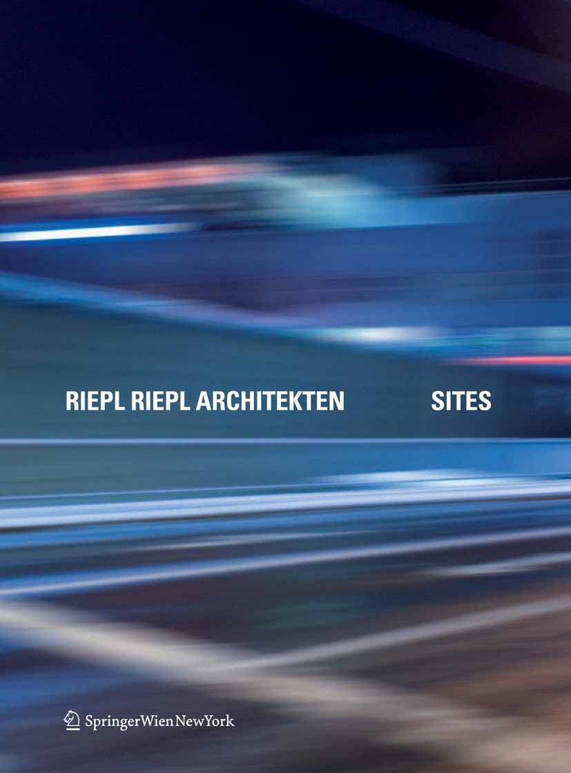 Titlebook: Riepl Riepl Architekten; Sites Peter Riepl,Gabriele Riepl Book 2008Latest edition Springer-Verlag Vienna 2008 Architekten.Architektur.Bahnh Titlebook: Riepl Riepl Architekten; Sites Peter Riepl,Gabriele Riepl Book 2008Latest edition Springer-Verlag Vienna 2008 Architekten.Architektur.Bahnh