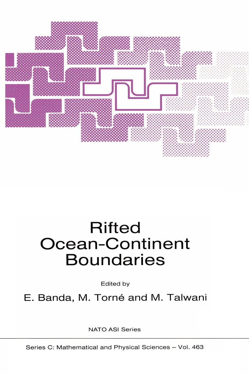 Titlebook: Rifted Ocean-Continent Boundaries; E. Banda,M. Torné,M. Talwani Book 1995 Springer Science+Business Media Dordrecht 1995 Atlantic Ocean.Co Titlebook: Rifted Ocean-Continent Boundaries; E. Banda,M. Torné,M. Talwani Book 1995 Springer Science+Business Media Dordrecht 1995 Atlantic Ocean.Co