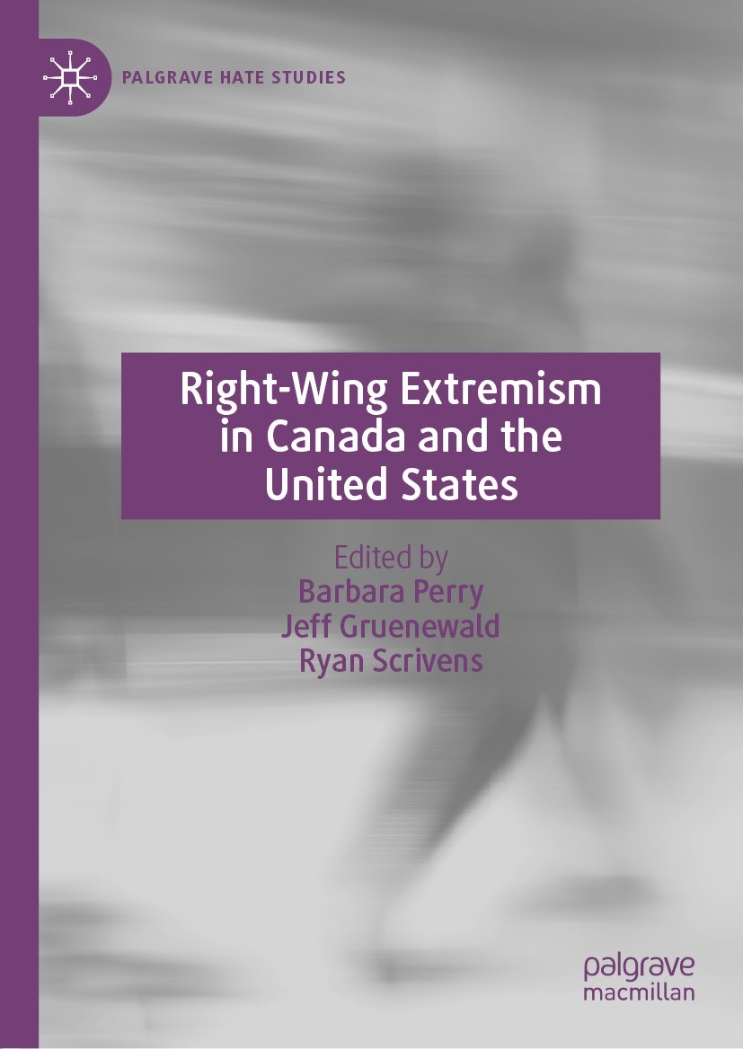 Titlebook: Right-Wing Extremism in Canada and the United States; Barbara Perry,Jeff Gruenewald,Ryan Scrivens Book 2022 The Editor(s) (if applicable) Titlebook: Right-Wing Extremism in Canada and the United States; Barbara Perry,Jeff Gruenewald,Ryan Scrivens Book 2022 The Editor(s) (if applicable)