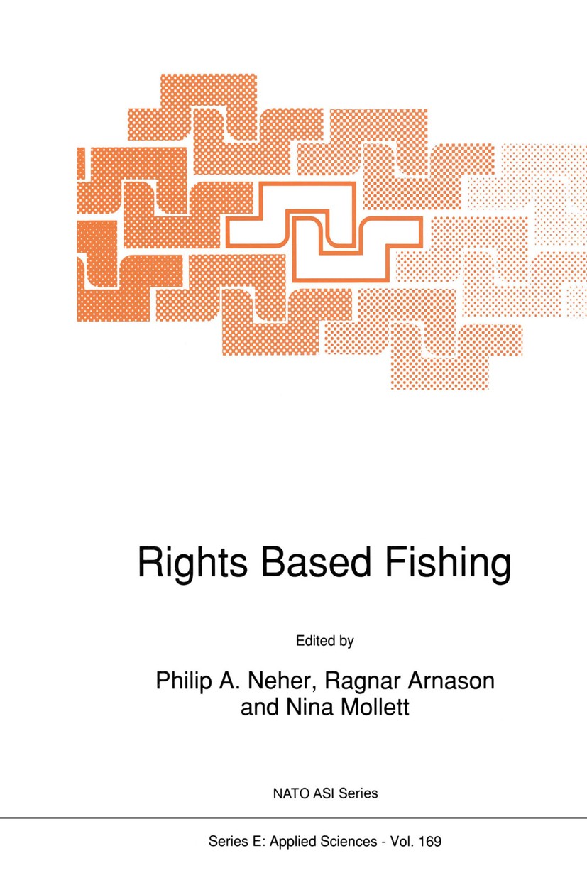 Titlebook: Rights Based Fishing; Philip A. Neher,Ragnar Arnason,Nina Mollett Book 1989 Kluwer Academic Publishers 1989 Fisheries management.developme Titlebook: Rights Based Fishing; Philip A. Neher,Ragnar Arnason,Nina Mollett Book 1989 Kluwer Academic Publishers 1989 Fisheries management.developme