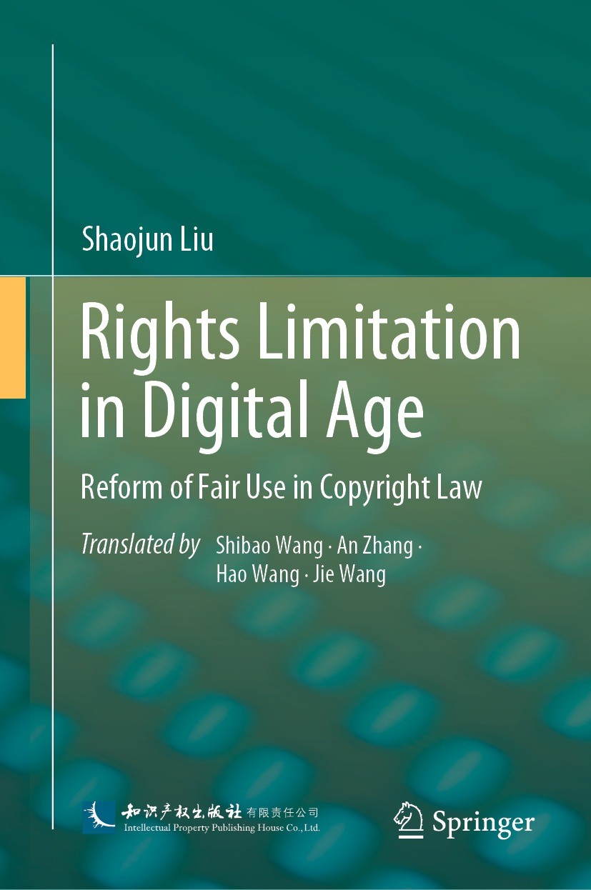 Titlebook: Rights Limitation in Digital Age; Reform of Fair Use i Shaojun Liu Book 2021 Intellectual Property Publishing House 2021 Digital Technology Titlebook: Rights Limitation in Digital Age; Reform of Fair Use i Shaojun Liu Book 2021 Intellectual Property Publishing House 2021 Digital Technology