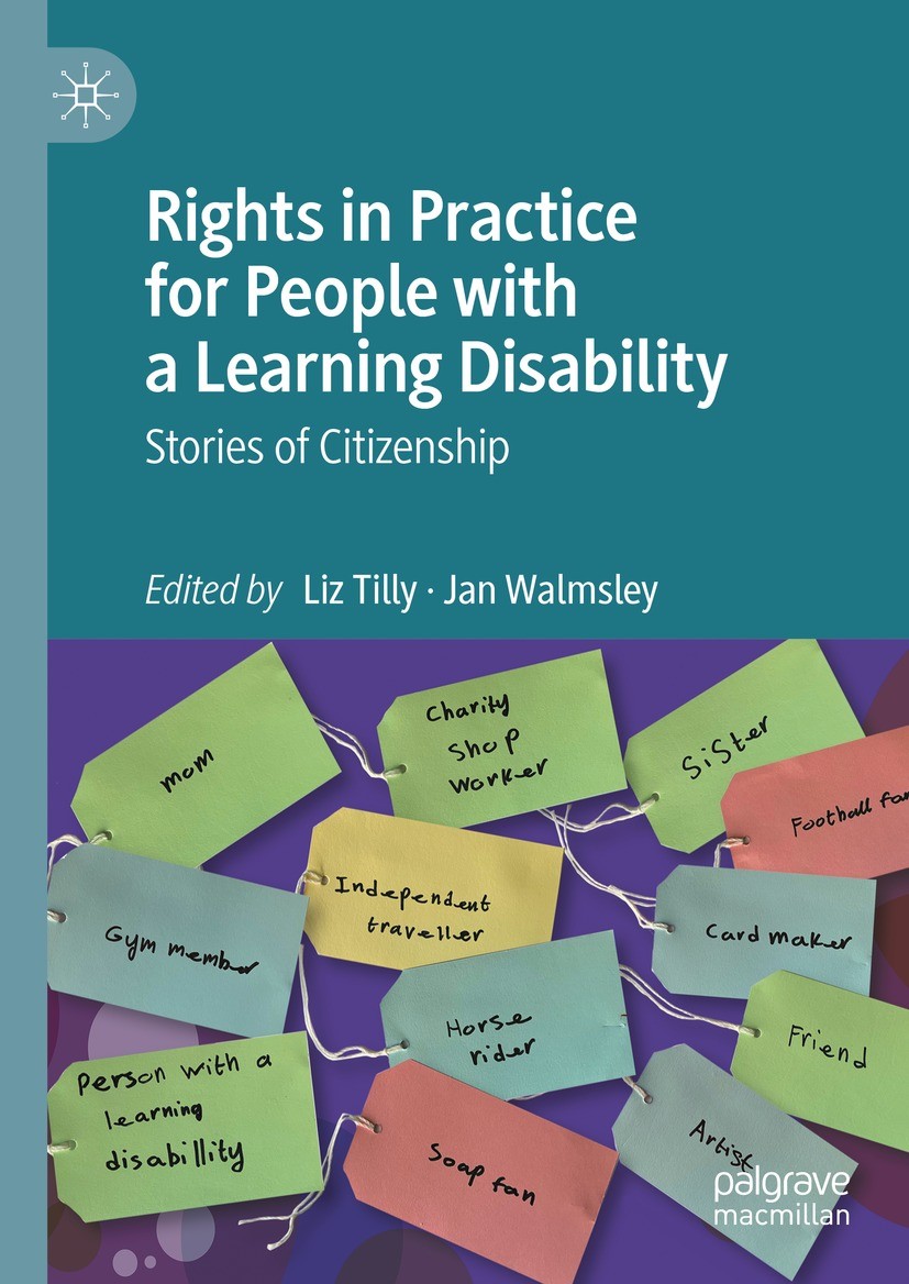 Titlebook: Rights in Practice for People with a Learning Disability; Stories of Citizensh Liz Tilly,Jan Walmsley Book 2023 The Editor(s) (if applicabl Titlebook: Rights in Practice for People with a Learning Disability; Stories of Citizensh Liz Tilly,Jan Walmsley Book 2023 The Editor(s) (if applicabl