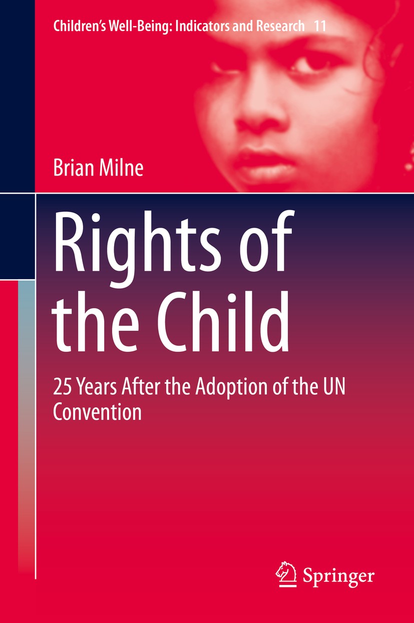 Titlebook: Rights of the Child; 25 Years After the A Brian Milne Book 2015 Springer International Publishing Switzerland 2015 Are children’s rights wo Titlebook: Rights of the Child; 25 Years After the A Brian Milne Book 2015 Springer International Publishing Switzerland 2015 Are children’s rights wo