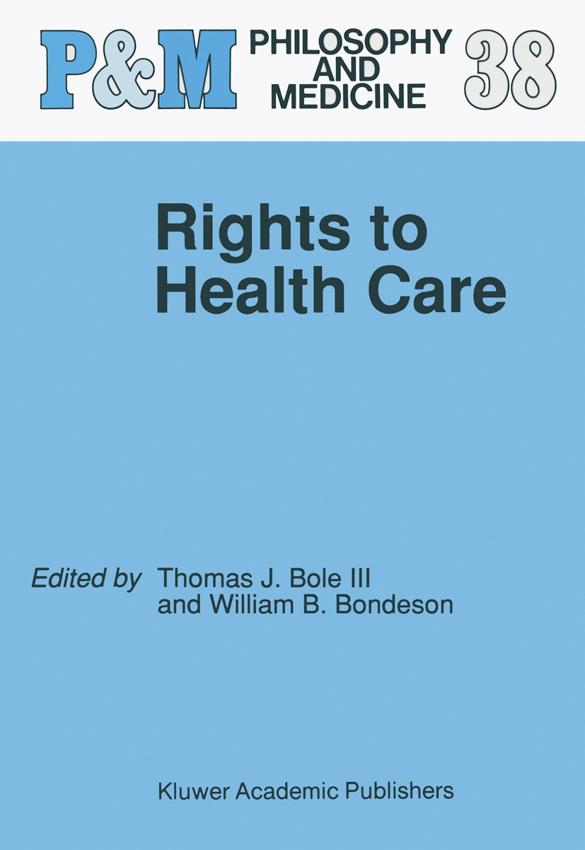 Titlebook: Rights to Health Care; Thomas J. Bole,William B. Bondeson Book 19911st edition Springer Science+Business Media Dordrecht 1991 Immanuel Kan Titlebook: Rights to Health Care; Thomas J. Bole,William B. Bondeson Book 19911st edition Springer Science+Business Media Dordrecht 1991 Immanuel Kan
