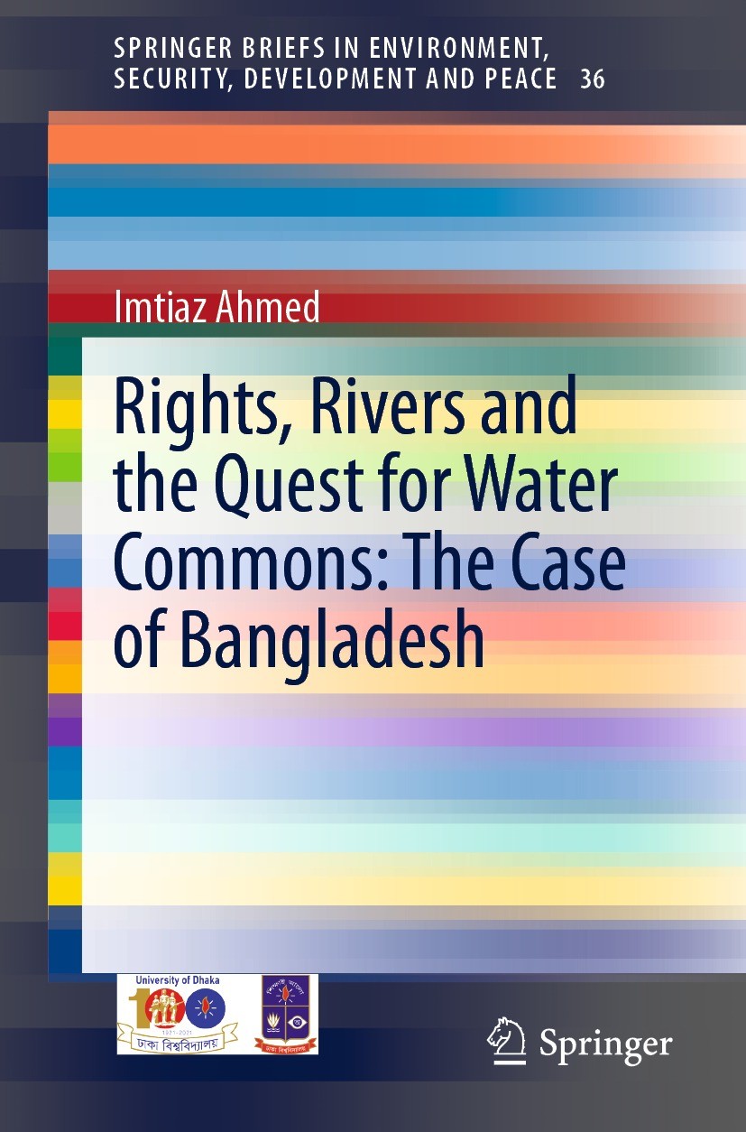 Titlebook: Rights, Rivers and the Quest for Water Commons: The Case of Bangladesh; Imtiaz Ahmed Book 2021 The Author(s), under exclusive license to S Titlebook: Rights, Rivers and the Quest for Water Commons: The Case of Bangladesh; Imtiaz Ahmed Book 2021 The Author(s), under exclusive license to S