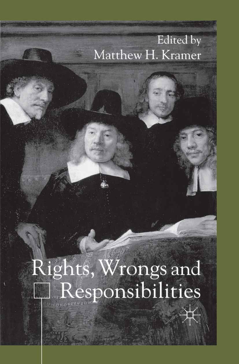 Titlebook: Rights, Wrongs and Responsibilities; Matthew H. Kramer (Reader in Legal and Political P Book 2001 Palgrave Macmillan, a division of Macmil Titlebook: Rights, Wrongs and Responsibilities; Matthew H. Kramer (Reader in Legal and Political P Book 2001 Palgrave Macmillan, a division of Macmil