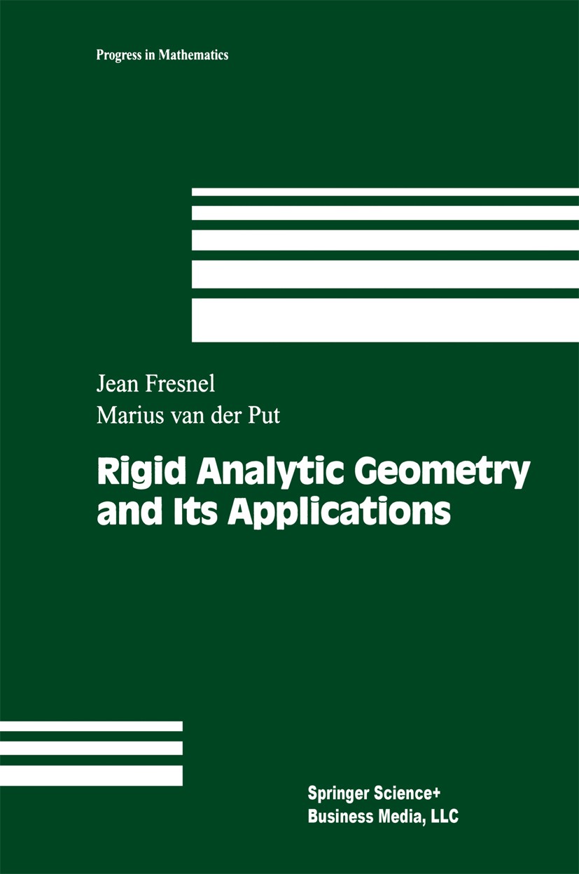 Titlebook: Rigid Analytic Geometry and Its Applications; Jean Fresnel,Marius Put Textbook 2004 Springer Science+Business Media New York 2004 Area.Mer Titlebook: Rigid Analytic Geometry and Its Applications; Jean Fresnel,Marius Put Textbook 2004 Springer Science+Business Media New York 2004 Area.Mer
