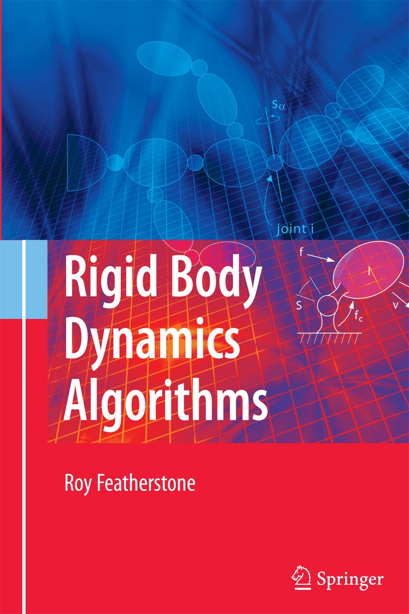 Titlebook: Rigid Body Dynamics Algorithms; Roy Featherstone Book 2008 Springer Science+Business Media New York 2008 Titlebook: Rigid Body Dynamics Algorithms; Roy Featherstone Book 2008 Springer Science+Business Media New York 2008