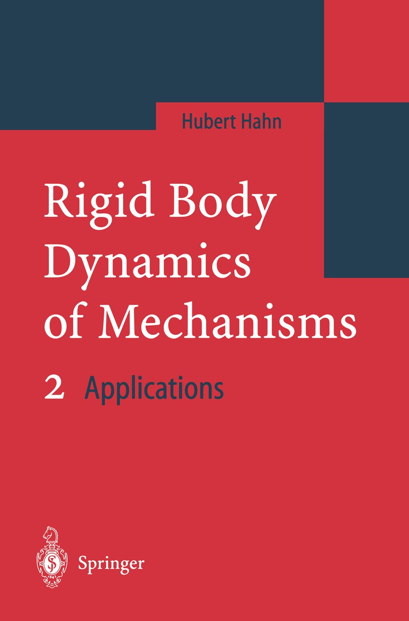 Titlebook: Rigid Body Dynamics of Mechanisms 2; Applications Hubert Hahn Book 2003 Springer-Verlag Berlin Heidelberg 2003 Rigid body.Transformation.ki Titlebook: Rigid Body Dynamics of Mechanisms 2; Applications Hubert Hahn Book 2003 Springer-Verlag Berlin Heidelberg 2003 Rigid body.Transformation.ki