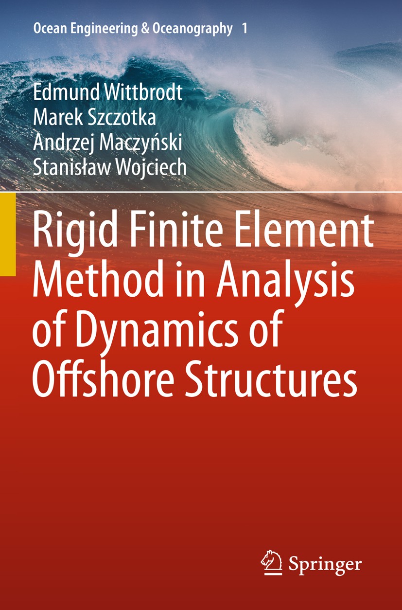 Titlebook: Rigid Finite Element Method in Analysis of Dynamics of Offshore Structures; Edmund Wittbrodt,Marek Szczotka,Stanisław Wojciech Book 2013 S Titlebook: Rigid Finite Element Method in Analysis of Dynamics of Offshore Structures; Edmund Wittbrodt,Marek Szczotka,Stanisław Wojciech Book 2013 S