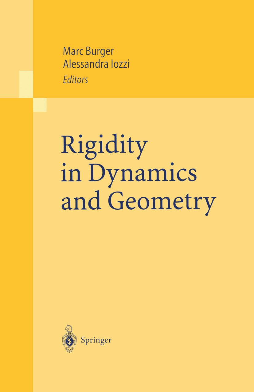 Titlebook: Rigidity in Dynamics and Geometry; Contributions from t Marc Burger,Alessandra Iozzi Book 2002 Springer-Verlag Berlin Heidelberg 2002 Analy Titlebook: Rigidity in Dynamics and Geometry; Contributions from t Marc Burger,Alessandra Iozzi Book 2002 Springer-Verlag Berlin Heidelberg 2002 Analy