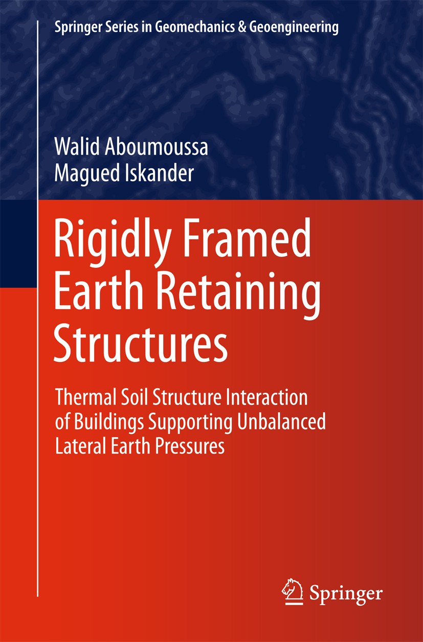 Titlebook: Rigidly Framed Earth Retaining Structures; Thermal soil structu Walid Aboumoussa,Magued Iskander Book 2014 Springer-Verlag Berlin Heidelber Titlebook: Rigidly Framed Earth Retaining Structures; Thermal soil structu Walid Aboumoussa,Magued Iskander Book 2014 Springer-Verlag Berlin Heidelber