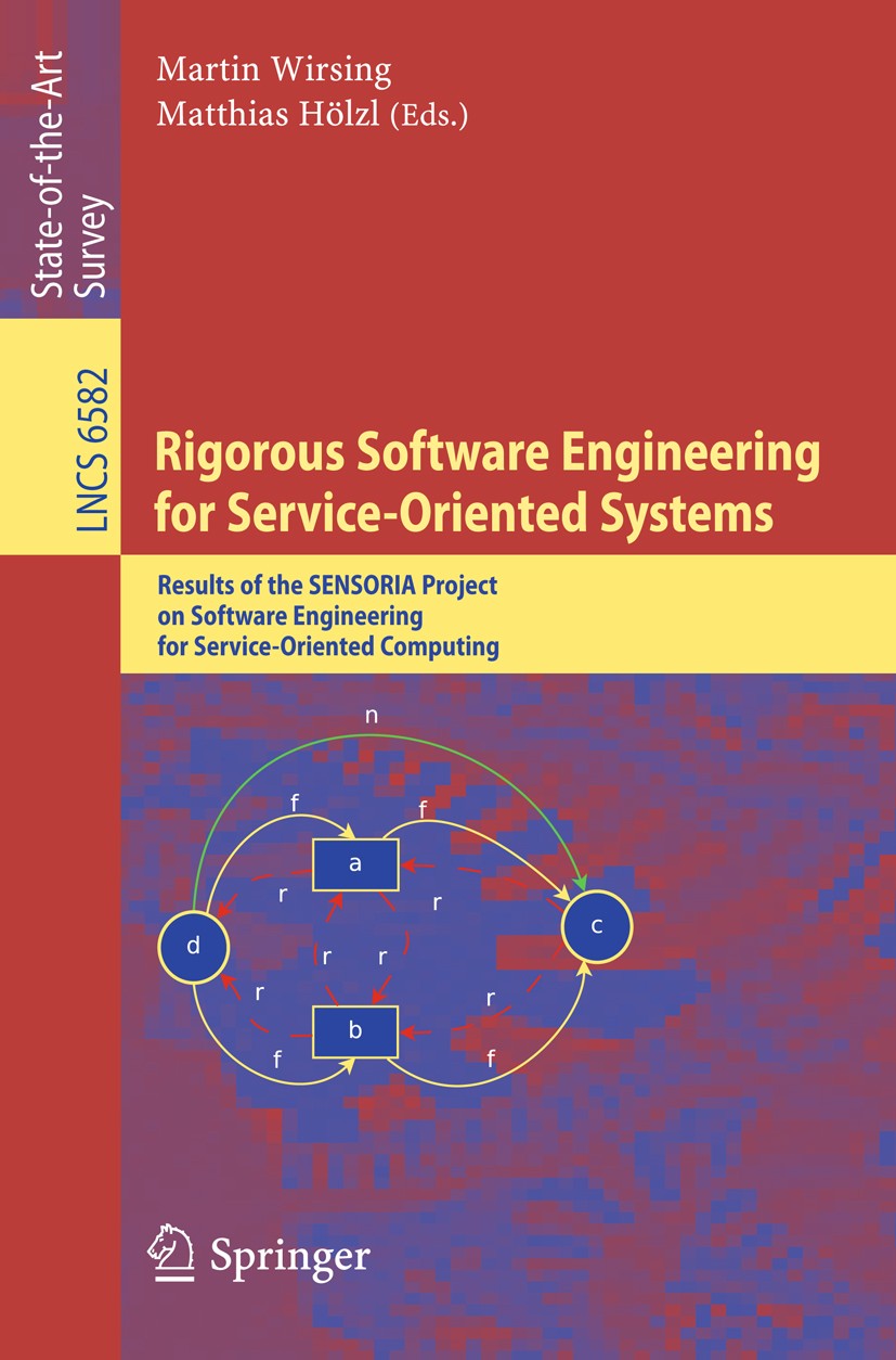 Titlebook: Rigorous Software Engineering for Service-Oriented Systems; Results of the SENSO Martin Wirsing,Matthias Hölzl Book 2011 Springer Berlin He Titlebook: Rigorous Software Engineering for Service-Oriented Systems; Results of the SENSO Martin Wirsing,Matthias Hölzl Book 2011 Springer Berlin He