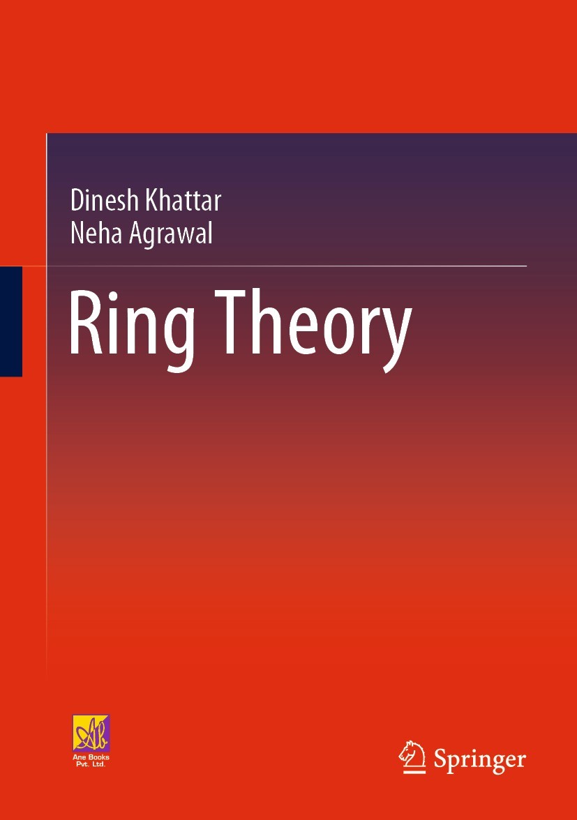 Titlebook: Ring Theory; Dinesh Khattar,Neha Agrawal Textbook 2023 The Author(s) 2023 Simple Rings.Factor Rings.Ring Homomorphisms.Isomorphisms.Ring H Titlebook: Ring Theory; Dinesh Khattar,Neha Agrawal Textbook 2023 The Author(s) 2023 Simple Rings.Factor Rings.Ring Homomorphisms.Isomorphisms.Ring H