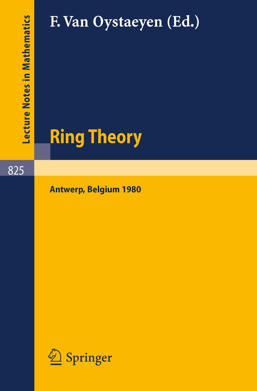 Titlebook: Ring Theory, Antwerp 1980; Proceedings, Univers F. Oystaeyen Conference proceedings 1980 Springer-Verlag Berlin Heidelberg 1980 Assoziative Titlebook: Ring Theory, Antwerp 1980; Proceedings, Univers F. Oystaeyen Conference proceedings 1980 Springer-Verlag Berlin Heidelberg 1980 Assoziative